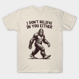 I Don't Believe In You Either T-Shirt